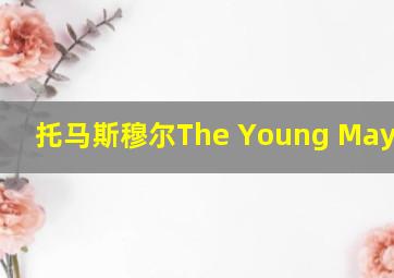 托马斯穆尔The Young May Moon